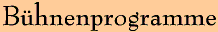 B&uuml;hnenprogramme